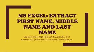 MS Excel: Extract First Name, Middle Name and Last Name