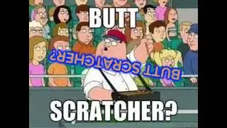 (PLEASE DON'T BLOCK THIS) (REUPLOAD) BUTT SCRATCHER?