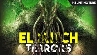Eldritch Terrors Explained in Hindi | Haunting Tube