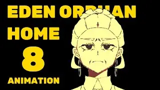 Eden Orphan Home Animation [Part 8] 