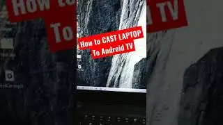 Cast Laptop to Android TV 