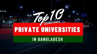 10 Top Private Universities in Bangladesh 2021