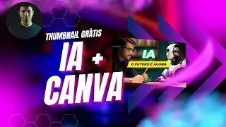 Thumbnails Impressionantes: Canva + Inteligência Artificial