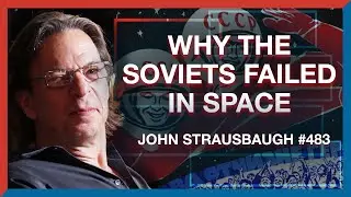 #483 | John Strausbaugh: How the Soviet Space Program Crashed & Burned - The Realignment