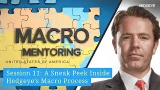 ‘Macro Mentoring’ Session 11: A Sneak Peek Inside Hedgeye’s Macro Process