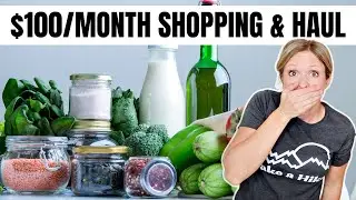 Budget Shopping For $100 a Month: Extreme Grocery Shopping and Haul