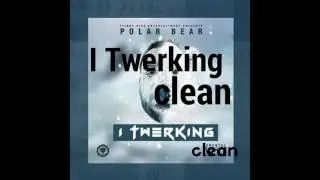 I twerking clean