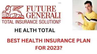 FUTURE GENERALI HEALTH TOTAL Health Insurance plan. Best mediclaim plan for 2023? #futuregenerali