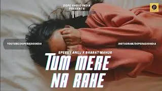 Speedy Anuj - Tum Mere Na Rahe | feat. Bharat Singh | Latest Hindi Song 2022
