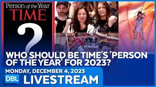 Who Will be Named Time Magazine’s 'Person of the Year?'  - DBL | Dec. 4, 2023