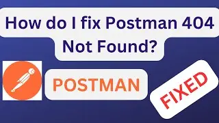 How do I fix Postman 404 Not Found? | What is 404 Not Found for GET request? 