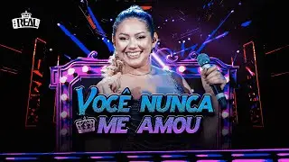 Você Nunca Me Amou - Forró Real