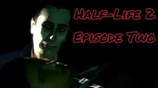 Half-Life 2: Episode Two В белую рощу #1
