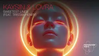 Kaysin & LOVRA - Sweetest Lines (feat. Tristan Henry)