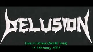 Delusion - Live In Istiaia (15 Feb 2003)