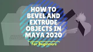 How to Bevel and Extrude Objects in Maya 2020 (For Beginners)