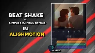 Beat shake + Starfield Effect Tutorial in Alighmotion | Xml for use | Karma