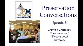 Preservation Conversations Episode 3: Growing Grassroots Constituencies and Effective Local Advocacy