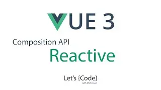10- Vue 3 - Composition API - Reactive | شرح فيو 3