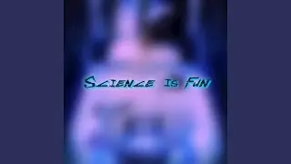 Science Is Fun
