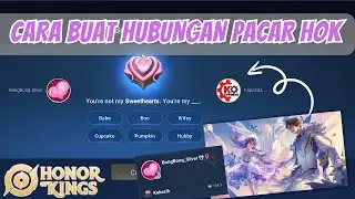 CARA BUAT HUBUNGAN PACAR HONOR OF KINGS HOK