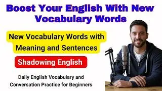 New Vocabulary Words with Meaning and Sentences |  Shadowing Class - English Conversation Practice