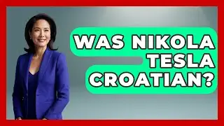 Was Nikola Tesla Croatian? - TalkingSoutheastEurope