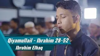 Imam sholat Qiyamul Lail - Ibrohim Elhaq - Surat Al Fatihah & Ibrahim ayat 28-52