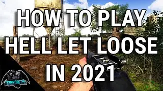 The Complete Guide to Playing Hell Let Loose in 2021.