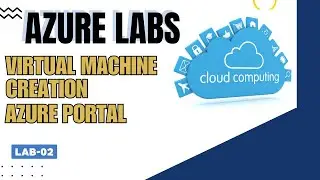 Deploying a Virtual Machine on Azure | in Console Demo | Virtual Machine | LAB-02
