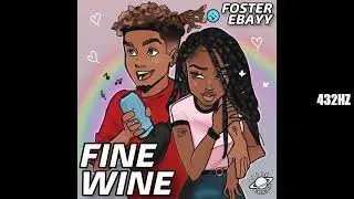 Foster Ebayy - Fine Wine (432hz)