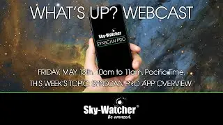 Sky-Watcher What's Up? Webcast: SynScan Pro App Overview