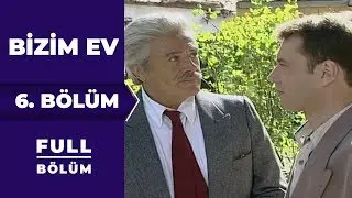 Bizim Ev | 6. Bölüm