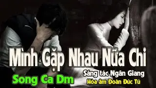 karaoke, Mình Gặp Nhau Nữa Chi, sáng tác Ngân Giang, hòa âm Đoàn Đức Tú, Song ca