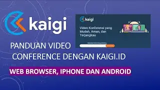 [Alternatif] Tutorial Menggunakan KAIGI VIDEO CONFERENCE, di WEB BROWSER, IPHONE dan ANDROID