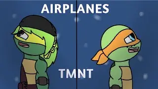 AIRPLANES - TMNT - Florence X Michelangelo
