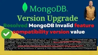 MongoDB Version upgrade 5.0 to 8.0 | Resolved MongoDB Invalid feature compatibility version value