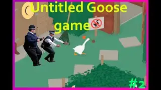 Я вредный Гусь часть 2 Untitled Goose game
