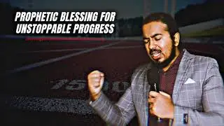 PROPHETIC BLESSING FOR UNSTOPPABLE PROGRESS BY EVANGELIST GABRIEL FERNANDES