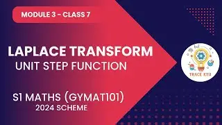 UNIT STEP FUNCTION | LAPLACE TRANSFORM |KTU  S1 MATHS |GRP B&C 2024 SCHEME|MODULE 3 - CLASS 7