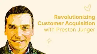 Revolutionizing Customer Acquisition with Preston Junger of Nift