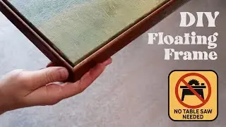 How to Make a Floating Frame for Canvas Painting (No Power Tools Needed) | Budget-Friendly DIY