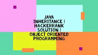 JAVA INHERITANCE | HACKERRANK SOLUTION | OBJECT ORIENTED PROGRAMMING