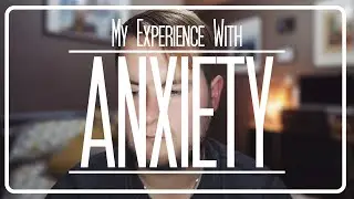 Opening Up About My Experience With Anxiety