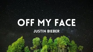 Justin Bieber - Off My Face (Lyrics)