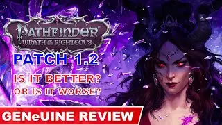 PATHFINDER WRATH OF THE RIGHTEOUS 1.2 - BETTER OR WORSE?