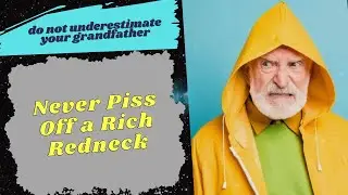 Never Piss Off a Rich Redneck - Reddit Stories