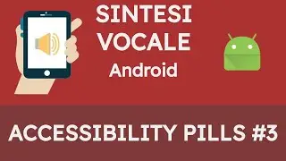 Accessibility Pills #3 - La sintesi vocale su Android