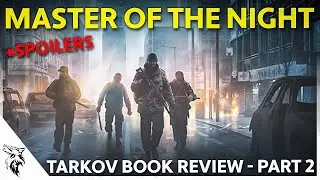 Tarkov Book Review - Master Of The Night (Book 3) - Part 2