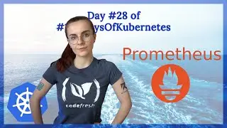 Prometheus on Kubernetes: Day 28 of 
